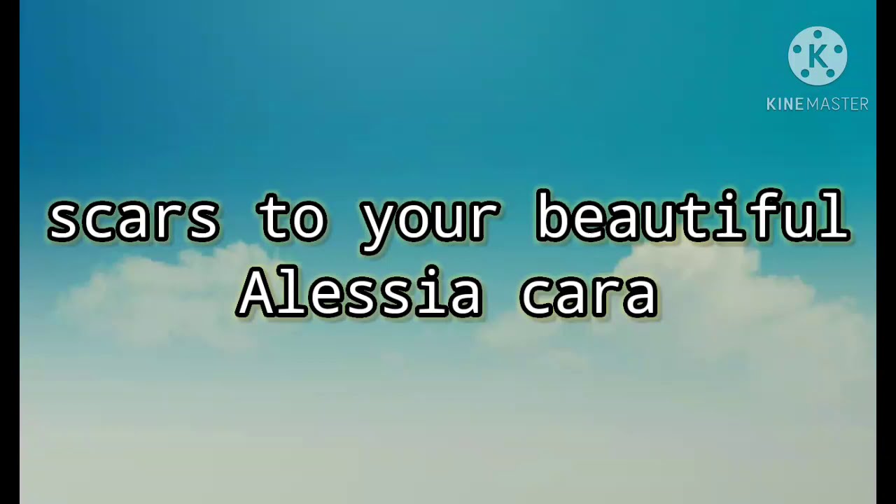 Alessia Cara-Scar to your beautiful (lyrics) - YouTube