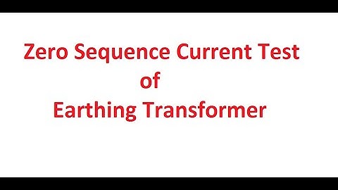 Zero Sequence Current Test of Earthing Transformer|| Zero Sequence Impedance Measurement