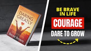 Daring Greatly Summary | The Power of Vulnerability &amp; Courage