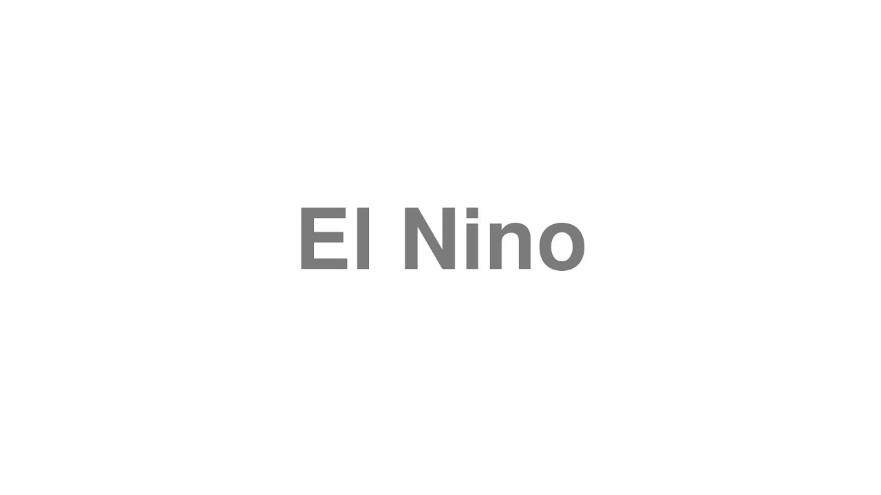 How To Pronounce El Nino YouTube