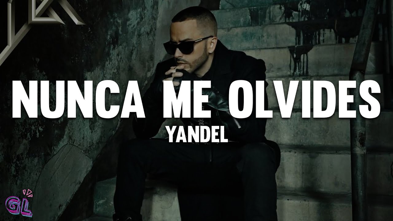 Yandel Nunca Me Olvides (Letra) YouTube Music
