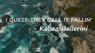 Kelsea Ballerini - I GUESS THEY CALL IT FALLIN' Lyrics