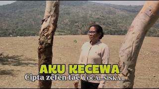 AKU KECEWA - CIPTA ZEFEN TAE - VOCAL SISKA L