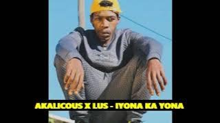 AKALICIOUS ft LUS - YONA KE YONA