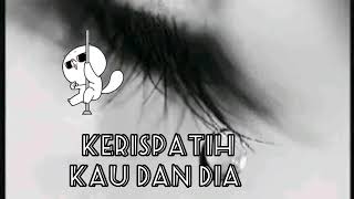 Kau Dan Dia  Kerispatih