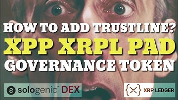 How to ADD Trustline? 🤑 XRPL PAD (XPP) The XRP Governance Token: Sologenic DEX and Wallet XRP Ledger