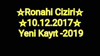 Ronahi Ciziri 73 Yeni kayıt 2019 Resimi