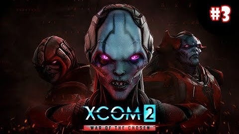XCOM 2 War Of The Chosen ep 3