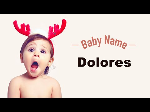 Dolores - Girl Baby Name Meaning, Origin and Popularity