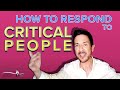 How to Deal with Critical People Using Power Phrases + Body Language Tactics | Communication Skills