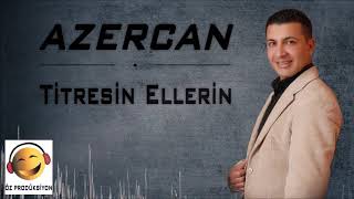 Azercan - Titresin Ellerin Resimi