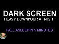 Fall asleep in 5 minutes with downpour at night rain no thunder black screen night rain 10 hours