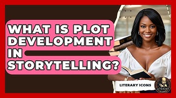 What Is Plot Development In Storytelling? - Literary Icons