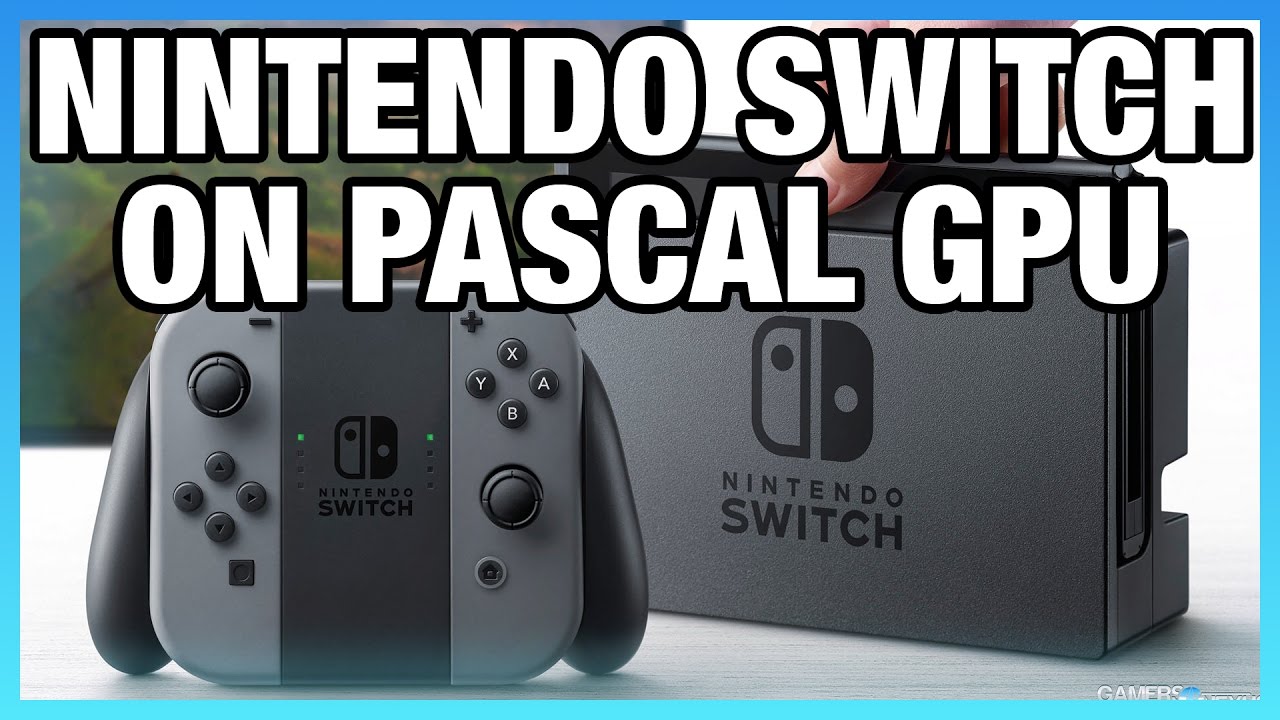 Nintendo Switch (“NX”) Built on Tegra Pascal SOC, New NVN API - YouTube
