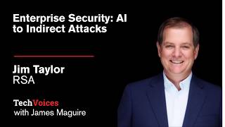 RSA President Jim Taylor: Enterprise Security, from AI to Indirect Attacks