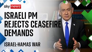 Benjamin Netanyahu rejects ceasefire that would 'leave Hamas intact'