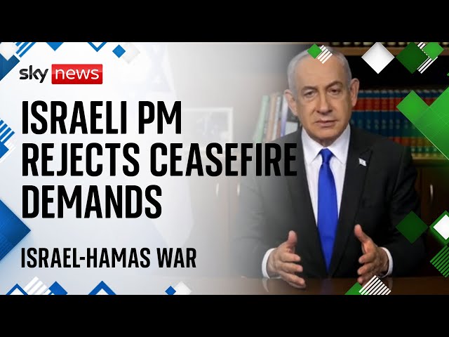 Benjamin Netanyahu rejects ceasefire that would 