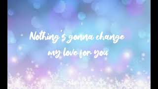 Nothing's gonna change my love for you - Shania Yan (lyrics cover video)