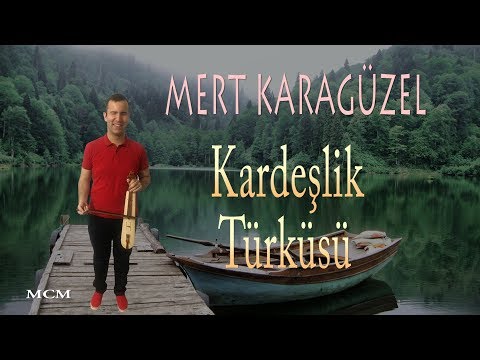 Mert Karagüzel - Kardeşlik Türküsü (Karadeniz)