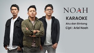 Noah KARAOKE Aku dan bintang