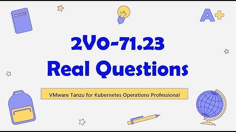 2V0-71.23 Practice Test Questions - VMware Tanzu for Kubernetes Operations Professional