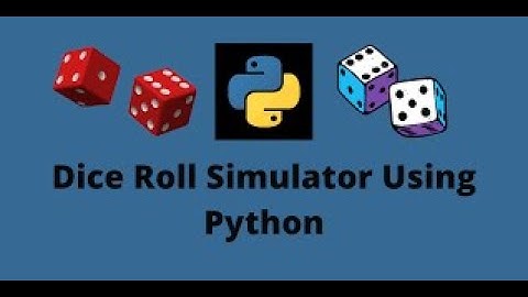 Making a Dice Rolling Simulator in Python