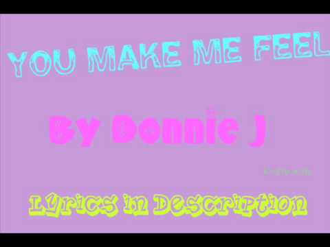 Donnie J- You Make Me Feel [ lyrics ]