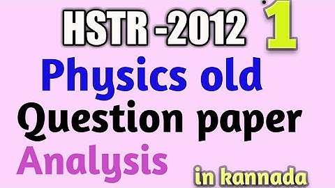 Hstr-2012 | physics | old question paper | Analysis |Gpstr | in kannada |part-1@Dnyanakashi Academy