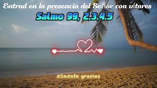 Entrad en la presencia del Señor con vítores Salmo 99, 2.3.4.5 | CristoVox