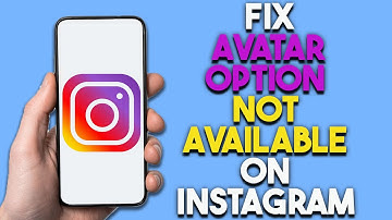 How To Fix Avatar Option Not Available On Instagram (Solved)