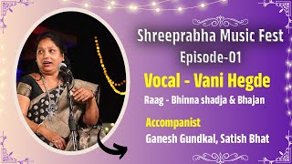 Shreeprabha Music Fest - Episode06- Vani Hegde - Raag - Bhinna shadja &amp; Bhajans