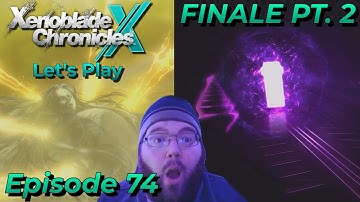 FINALE Pt. 2 | Chapter 13 Act III [Episode 74] | Xenoblade Chronicles X: DE | Blind Let
