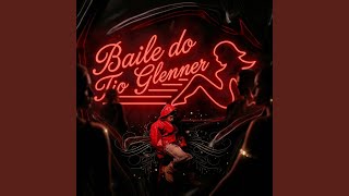 Baile do Tio Glenner (feat. Mc Lele JP, Mc IG, MC PH & MC Jvila) - MC Ryan SP, MC Meno K, Aaron Modesto & DJ Glenner