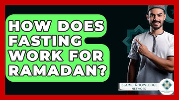 How Does Fasting Work For Ramadan? - Islamic Knowledge Network