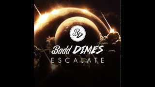 Badd Dimes - Escalate (Original Mix)