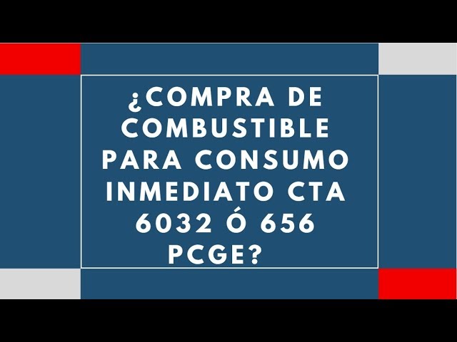 ✓El consumo inmediato de combustible se contabiliza en la CTA 6032 O 656 ✓❓  [2019]&7 