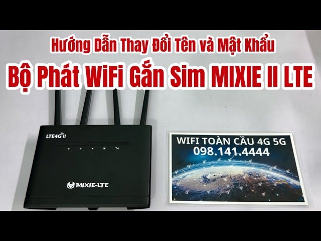 Hướng Dẫn Đổi Tên Và Mật Khẩu Cho Bộ Phát WiFi Gắn Sim 4G MIXIE II ...