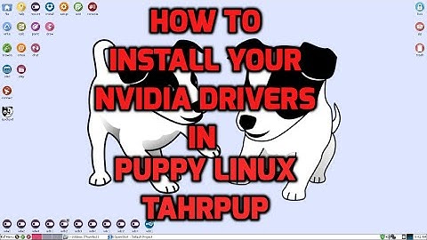 Installing Nvidia Drivers in Puppy Linux Tahrpup