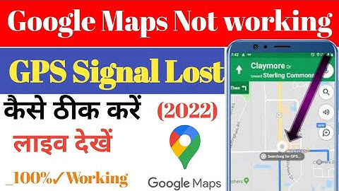 Gps signal lost ll how to fix google maps not working and not show directions ll 2022