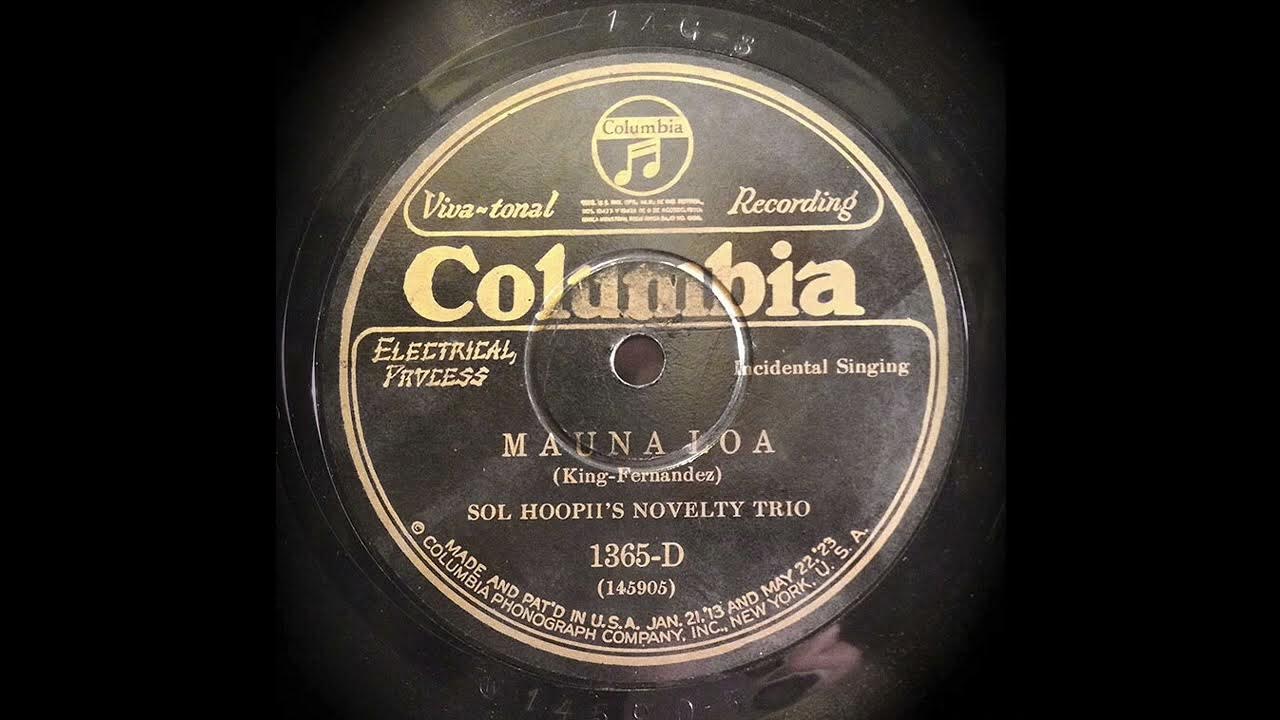 "Mauna Loa" Sol Ho'opi'i's Novelty trio 1928 Columbia 1365D (145905) "Mauna Loa" Sol Ho'opi'i's Novelty trio 1928 Columbia 1365D (145905)