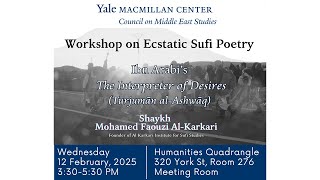 Workshop On Ibn Arabis Interpreter Of Desires With Shaykh Al-Karkari Yale University 1