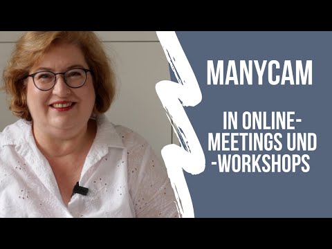ManyCam - deutsches Tutorial - ManyCam als Webcam in Online-Meetings und -Workshops einsetzen