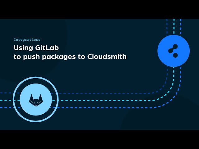 Using GitLab to push packages to Cloudsmith