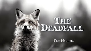 The Deadfall by Ted Hughes