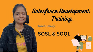 Part 6 - Salesforce Development(SOSL & SOQL) Training #forcegalaxy #salesforce #salesforceinterview