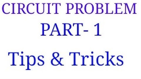 How to solve circuit problem part-1/Tips & Tricks for circuit problems
