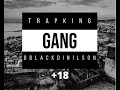 اغنية تراب كينغ و دي بلاك غانغ TRAP KING D BLACK GANG DINILSON 