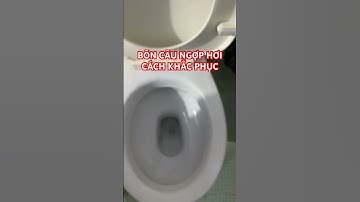 #shotrs Bồn Cầu Ngợp Hơi Cách khắc Phục