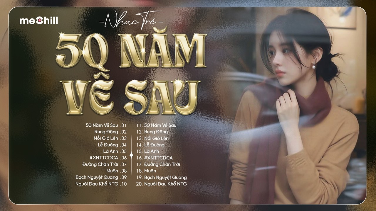 Nguyện Cầu Đến 50 Năm Về Sau - Nhạc Trẻ Ballad Việt 2026 | Chọn Lọc 15 Bài Hát Tình Yêu Nhẹ Nhàng