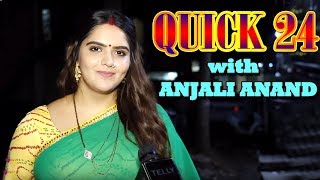 Quick 24 With Anjali Anand A Fun Rapid Fire Telly Reporter Exclusive